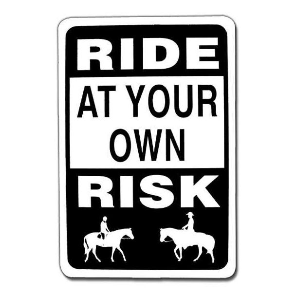 Ride At Your Own Risk Sign