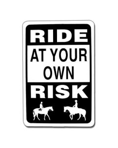 Ride At Your Own Risk Sign